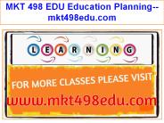 MKT 498 EDU Education Planning--mkt498edu.com