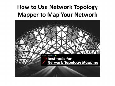 How to Use Network Topology Mapper to Map Your Network