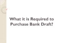 What it is Required to Purchase Bank Draft?