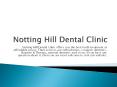 Notting Hill Dental Clinic - Pembridge Dental PowerPoint PPT Presentation