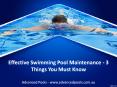 Effective Swimming Pool Maintenance - 3 Things You Must Know PowerPoint PPT Presentation