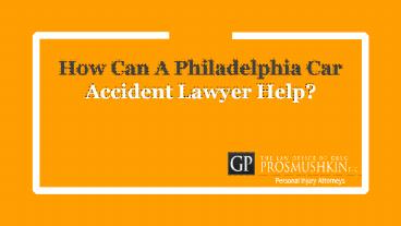 How Can A Philadelphia Car Accident Lawyer Help?