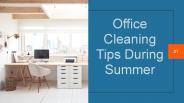 7 Office Cleaning Tips During Summer