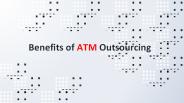 Benefits of ATM Outsourcing
