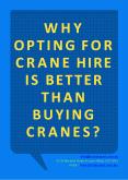 Why Opting For Crane Hire Is Better Than Buying Cranes?