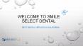 Best Dental Services in California | Smile Select Dental PowerPoint PPT Presentation