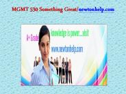 MGMT 530 Something Great/newtonhelp.com
