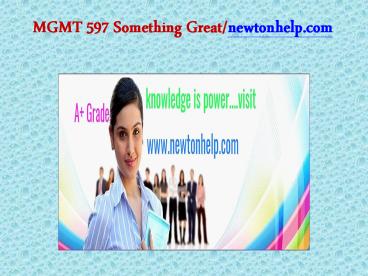 MGMT 597 Something Great/newtonhelp.com