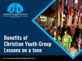 Benefits of Christian Youth Group Lessons on a teen! | Lessons For Christian Youth PowerPoint PPT Presentation