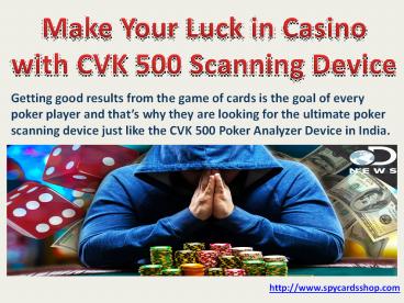Make Your Luck in Casino with CVK 500 Scanning Device