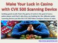 Make Your Luck in Casino with CVK 500 Scanning Device PowerPoint PPT Presentation