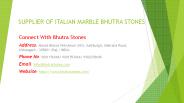 SUPPLIER OF ITALIAN MARBLE BHUTRA STONES