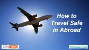 How to Travel Safe in Abroad