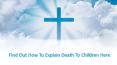 Find Out How To Explain Death To Children Here PowerPoint PPT Presentation