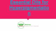 Best Essential Oils for Hyperpigmentation