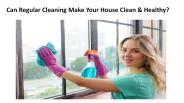 Can Regular Cleaning Make Your House Clean & Healthy?
