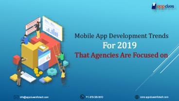 Mobile App Development Trends For 2019 That Agencies Are Focused on