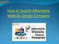 How to Search Affordable Website Design Company PowerPoint PPT Presentation
