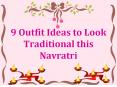 9 Outfit Ideas to Look Traditional this Navratri