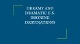 DREAMY AND DRAMATIC U.S. DRONING DESTINATIONS PowerPoint PPT Presentation