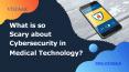 What is so scary about Cybersecurity in Medical Technology? PowerPoint PPT Presentation