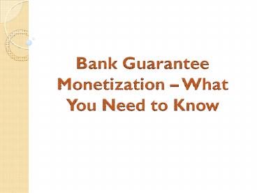 Bank Guarantee Monetization – What You Need to Know