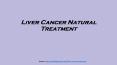 Liver Cancer Natural Treatment PowerPoint PPT Presentation