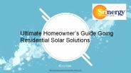 Ultimate Homeowner’s Guide Going Residential Solar Solutions