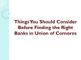 Things You Should Consider Before Finding the Right Banks in Union of Comoros PowerPoint PPT Presentation