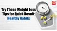 Try These Weight Loss Tips for Quick Result: Healthy Habits PowerPoint PPT Presentation