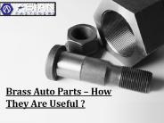 Do you know how Brass auto parts are useful?