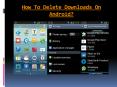 How To Delete Downloads On Android? PowerPoint PPT Presentation
