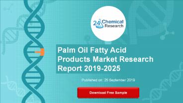 Palm Oil Fatty Acid Products Market Research Report 2019-2025