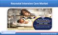 Neonatal Intensive Care Market - Share by Segments, Forecast 2019-2025 PowerPoint PPT Presentation