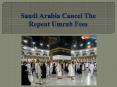 Saudi Arabia Cancel The Repeat Umrah Fees PowerPoint PPT Presentation