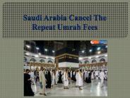 Saudi Arabia Cancel The Repeat Umrah Fees