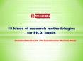 15 Kinds Of Research Methodologies For Phd. Pupils PowerPoint PPT Presentation