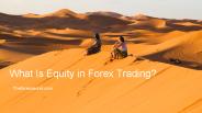 What Is Equity in Forex Trading