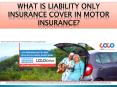 What is liability only insurance cover in motor insurance PowerPoint PPT Presentation