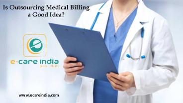 Is Outsourcing Medical Billing  a Good Idea? 