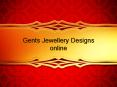 Gents Jewellery Designs online PowerPoint PPT Presentation