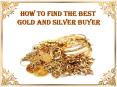 How To Find The Best Gold And Silver Buyer
