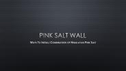 Ways To Install Combination of Himalayan Pink Salt