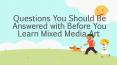 Before You Learn Mixed Media Art You Should Be Answered These Questions PowerPoint PPT Presentation