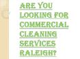 Contact us Today, for all the Commercial Cleaning Services Raleigh PowerPoint PPT Presentation
