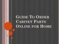 Guide To Order Cabinet Parts Online for Home PowerPoint PPT Presentation