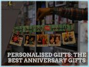 PERSONALISED GIFTS: THE BEST ANNIVERSARY GIFTS