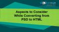 Aspects to Consider While Converting from PSD to HTML PowerPoint PPT Presentation