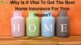 Why Is It Vital To Get The Best Home Insurance For Your Home PowerPoint PPT Presentation