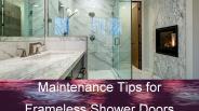 Maintenance Tips for Frameless Shower Doors